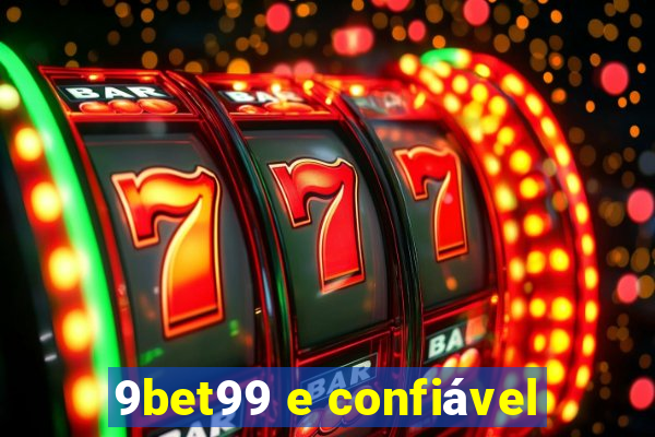 9bet99 e confiável